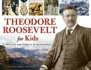 Theodore Roosevelt for Kids: His Life and Times, 21 Activities (33) (for Kids Series)