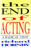 The End of Acting: a Radical View (Applause Acting Series)