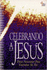 Celebrando a Jesus (Spanish Edition)
