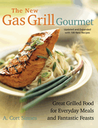 new gas grill gourmet great grilled food for everyday meals and fantastic f