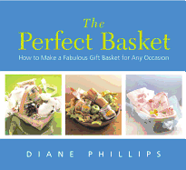 perfect basket how to make a fabulous gift basket for any occasion