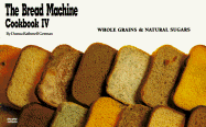 bread machine cookbook iv whole grains and natural sugars