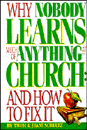 why nobody learns much of anything at church and how to fix it