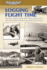 Logging Flight Time: and Other Aviation Truths, Near-Truths, and More Than a Few Rumors That Could Never Be Traced to Their Sources