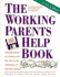 Peterson's the Working Parents Help Book: Practical Advice for Dealing With the Day-to-Day Challenges of Kids and Careers