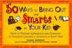 50 Ways to Bring Out the Smarts in Your Kid