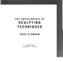 The Encyclopedia of Sculpting Techniques: a Unique Visual Directory, With Step-By-Step Instructions and a Gallery of Finished Works