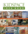 The Kidspace Idea Book: an Idea Book for the Whole Family (Taunton Home Idea Books)