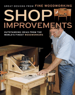 shop improvements great designs from fine woodworking