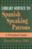 Library Service to Spanish Speaking Patrons: a Practical Guide