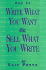 How to Write What You Want and Sell What You Write