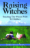 Raising Witches: Teaching the Wiccan Faith to Children