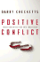 Positive Conflict: Transform Opposition Into Innovation