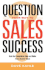 Question Your Way to Sales Success