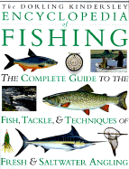 encyclopedia of fishing the complete guide to the fish tackle and technique