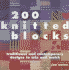 200 Knitted Blocks: Traditional and Contemporary Designs to Mix and Match