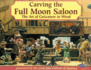 Carving the Full Moon Saloon - Limited Edition Hard Cover: The Art of Caricature in Wood