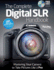 The Complete Digital Slr Handbook: Mastering Your Camera to Take Pictures Like a Pro