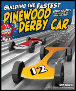 building the fastest pinewood derby car speed secrets for crossing the fini
