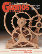 big book of gizmos and gadgets expert advice and 15 all time favorite proje