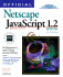 Official Netscape Javascript 1.2 Book: the Nonprogrammer's Guide to Creating Interactive Web Pages