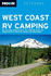 Moon West Coast Rv Camping: the Complete Guide to More Than 1, 800 Rv Parks and Campgrounds in California, Oregon, and Washington