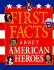 First Facts-About American Heroes