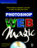 Photoshop Web Magic [With Cdrom]