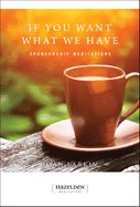if you want what we have sponsorship meditations