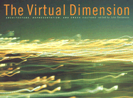 The Virtual Dimension: Architecture, Representation, and Crash Culture