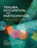 Trauma, Occupation, and Participation: Foundations and Population Considerations in Occupational Therapy