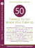Fifty Things to Do When You Turn Fifty: Fifty Experts on the Subject of Turning Fifty