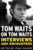 Tom Waits on Tom Waits: Interviews and Encounters (Musicians in Their Own Words)