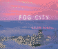Fog City: Impressions of the San Francisco Bay Area in Fog