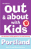 Out & About With Kids: Portland, 4th Edition: the Ultimate Family Guide for Fun and Learning
