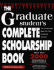 The Graduate Student's Complete Scholarship Book (Graduate Student's Complete Scholarship Book)