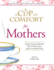 A Cup of Comfort for Mothers: Stories That Celebrate the Women Who Give Us Everything