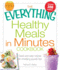 The Everything Healthy Meals in Minutes Book: Quick-and-Easy Recipes for Shedding Pounds Fast (Everything Books)