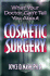 What Your Doctor Can't Tell You About Cosmetic Surgery