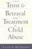 Trust and Betrayal in the Treatment of Child Abuse