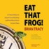 Eat That Frog! : 21 Great Ways to Stop Procrastinating and Get More Done in Less Time