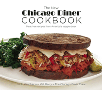 new chicago diner cookbook meat free recipes from americas veggie diner