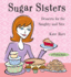 Sugar Sisters: Desserts for the Naughty and Nice (a Chicklits Book)