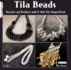 Tila Beads: Bracelets and Necklaces With 2-Hole Tile-Shaped Beads (Design Originals) How to Make Jewelry With Miyuki Beadwork-Diagrams, Patterns, and Instructions for Necklaces, Bracelets, and More