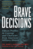 Brave Decisions: Profiles in Courage and Character From American Military History