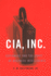 Cia, Inc. : Espionage and the Craft of Business Intelligence