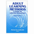 Adult Learning Methods: a Guide for Effective Instruction