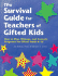 The Survival Guide for Teachers of Gifted Kids: How to Plan, Manage, and Evaluate Programs for Gifted Youth K12