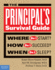 The Principal's Survival Guide: Where Do I Start? How Do I Succeed? When Do I Sleep?