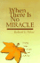 When There is No Miracle